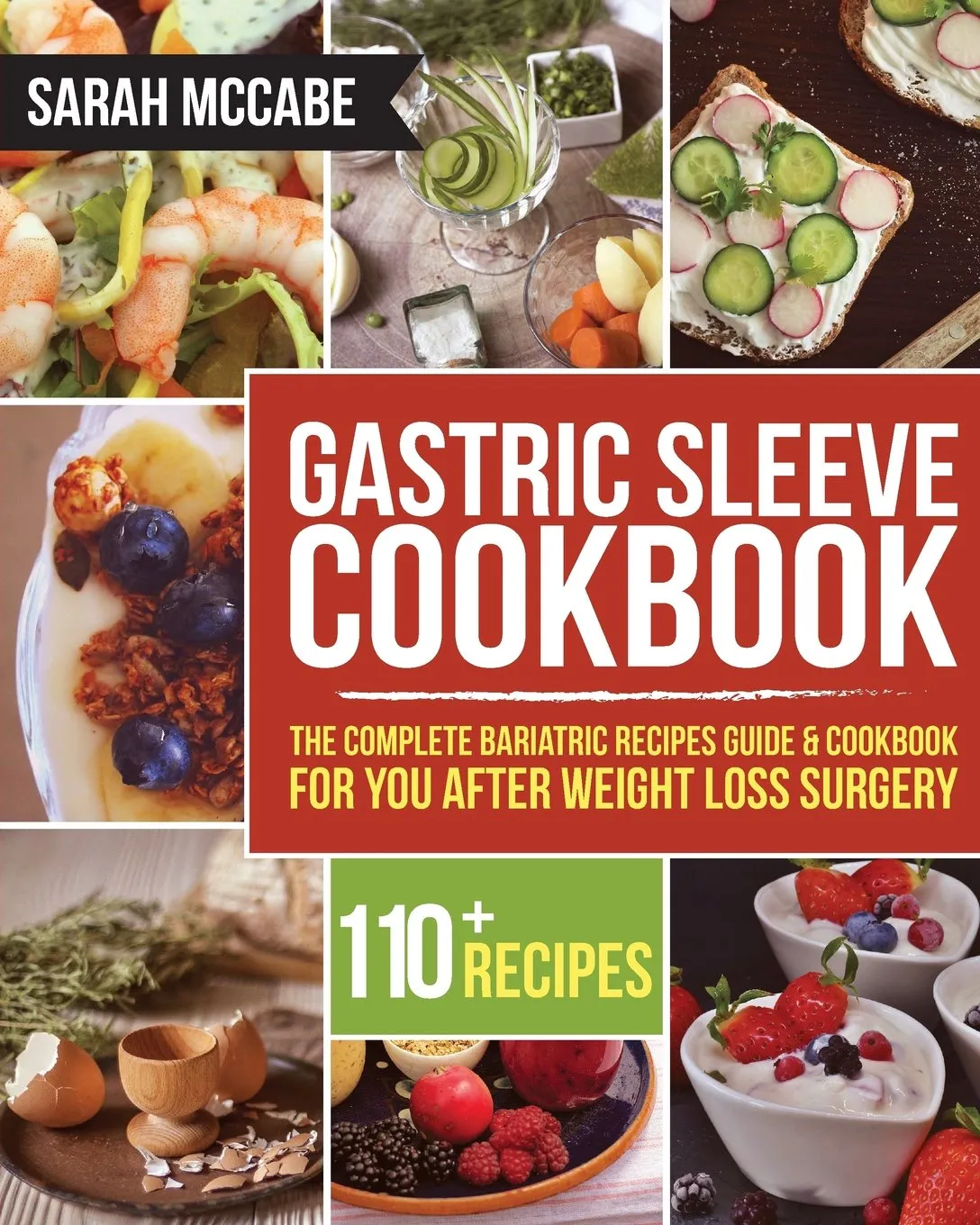Gastric Sleeve Cookbook: The Complete Bariatric Recipes Guide & Cookbook for you after Weight Loss Surgery - With Over 110 recipes (Bariatric Cookbook) Paperback  April 16, 2018