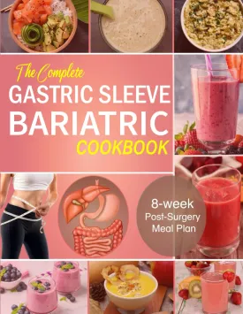 The Complete Gastric Sleeve Bariatric Cookbook: 8-week Post-Surgery Meal Plan for Healthy Stomach Recovery Featuring 100 Delicious Recipes Paperback  April 8, 2025