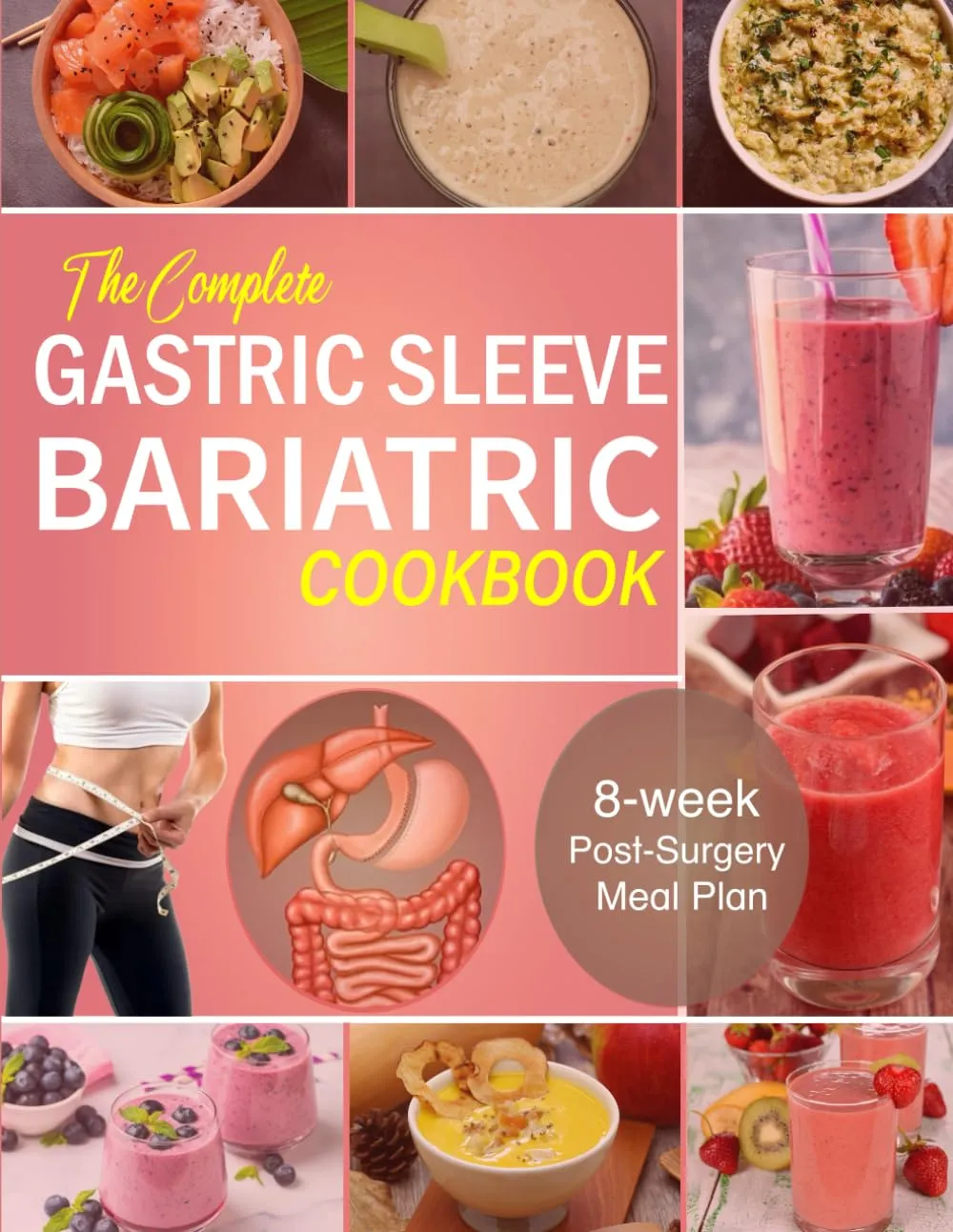 The Complete Gastric Sleeve Bariatric Cookbook: 8-week Post-Surgery Meal Plan for Healthy Stomach Recovery Featuring 100 Delicious Recipes Paperback  April 8, 2025